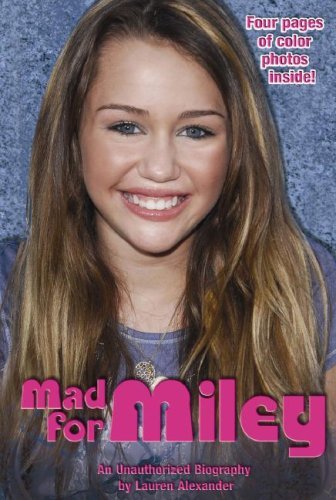 Lauren Alexander/Mad For Miley@An Unauthorized Biography